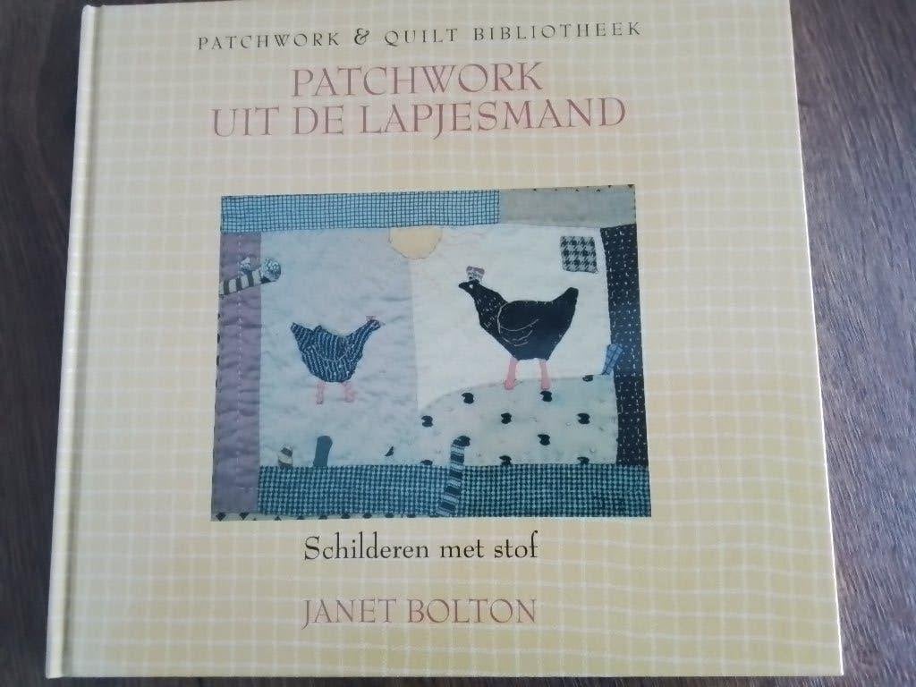 Patchwork uit de lapjes mand, schilderen met stof, Janet Bol, Ophalen of Verzenden, Zo goed als nieuw, Knutselwerk