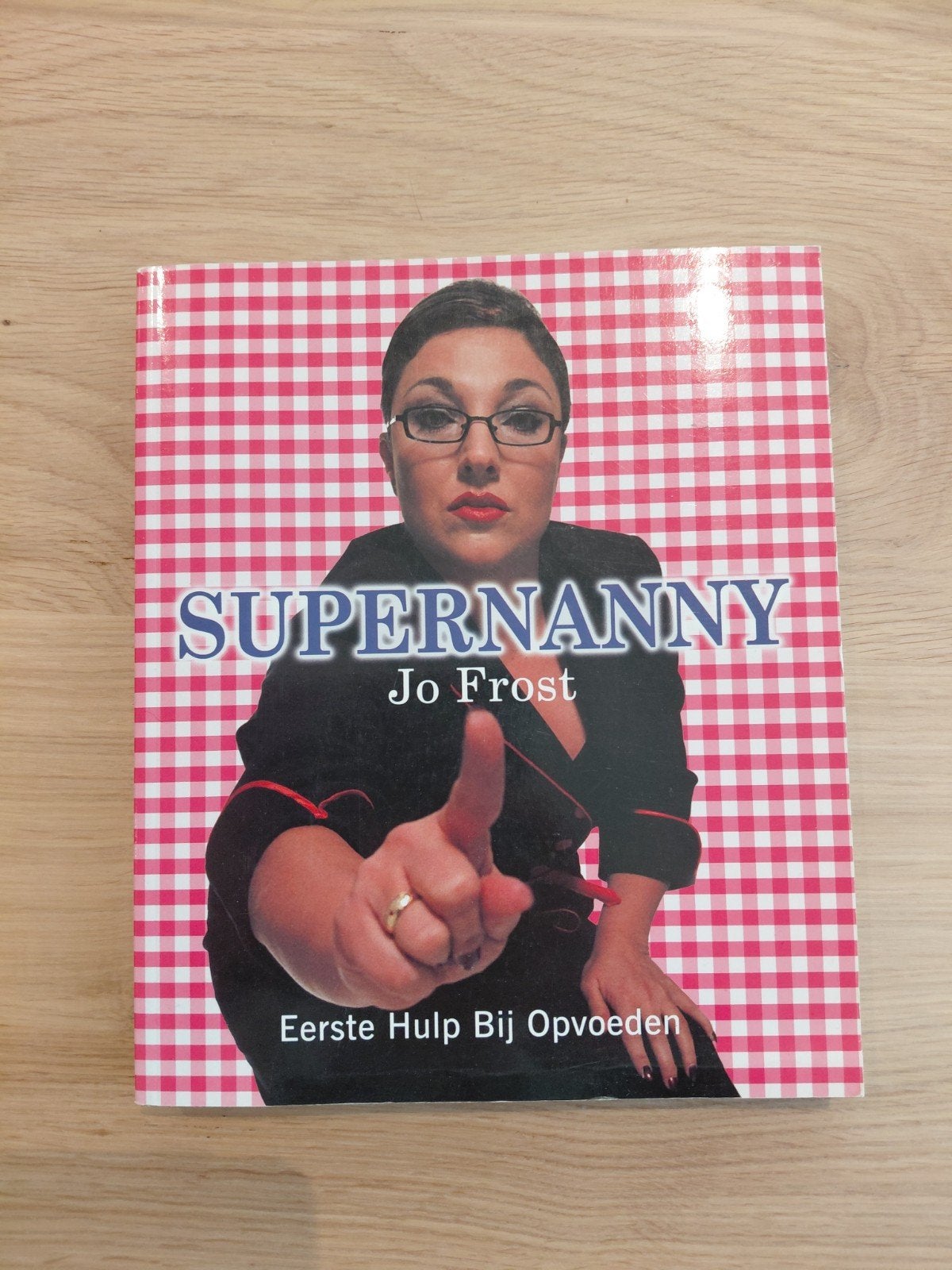 Supernanny - Eerste Hulp Bij Opvoeden (Jo Frost), Boeken, Ophalen of Verzenden, Gelezen, Opvoeding tot 6 jaar, Jo Frost