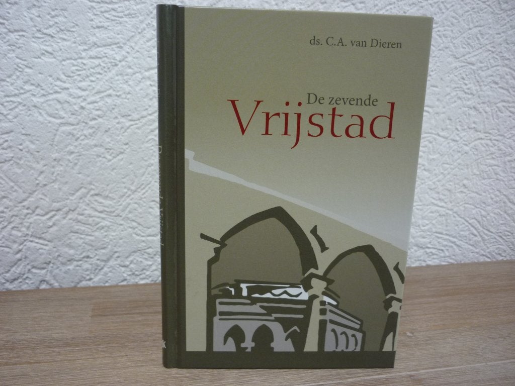Ds. C.A. van Dieren - De zevende vrijstad, Boeken, Ophalen of Verzenden, Nieuw, Christendom | Protestants