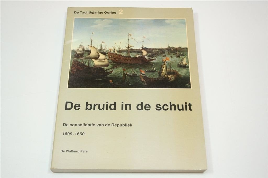 De Bruid in de Schuit — Republiek 1609-1650 Gouden Eeuw, Ophalen of Verzenden, Gelezen