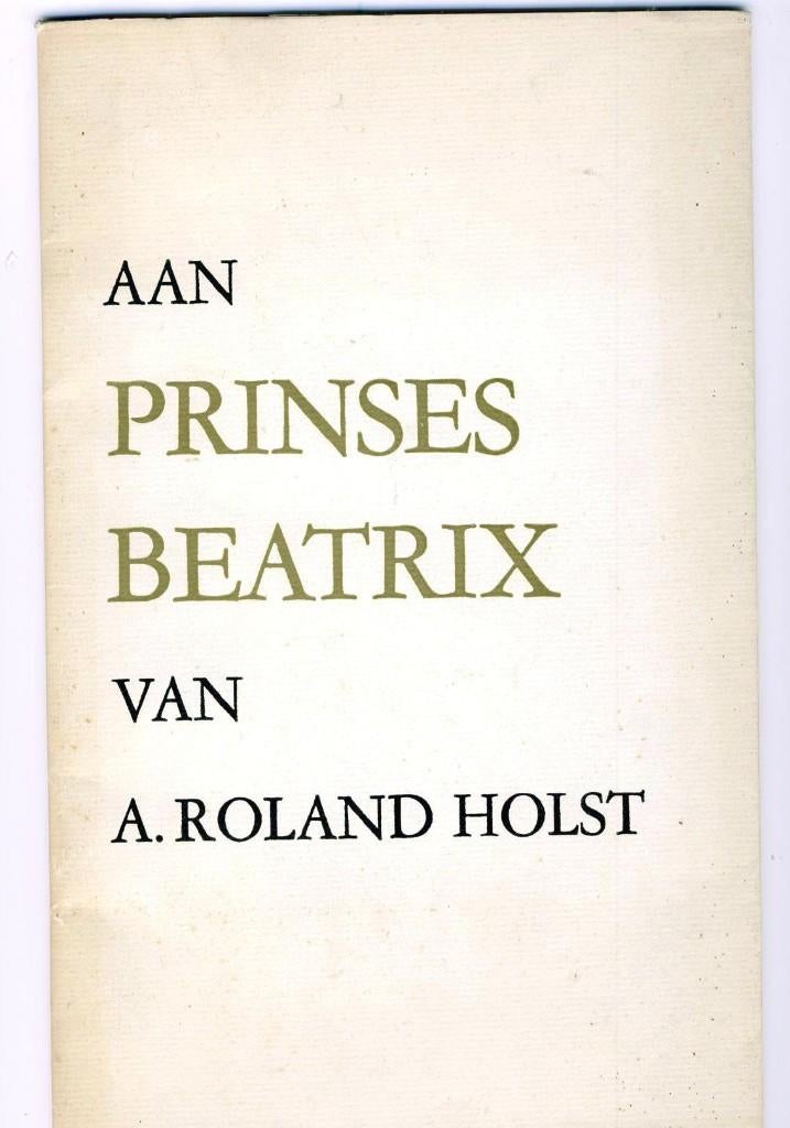 Aan Prinses Beatrix - A. Roland Holst, Ophalen, Gebruikt, Kaart, Foto of Prent