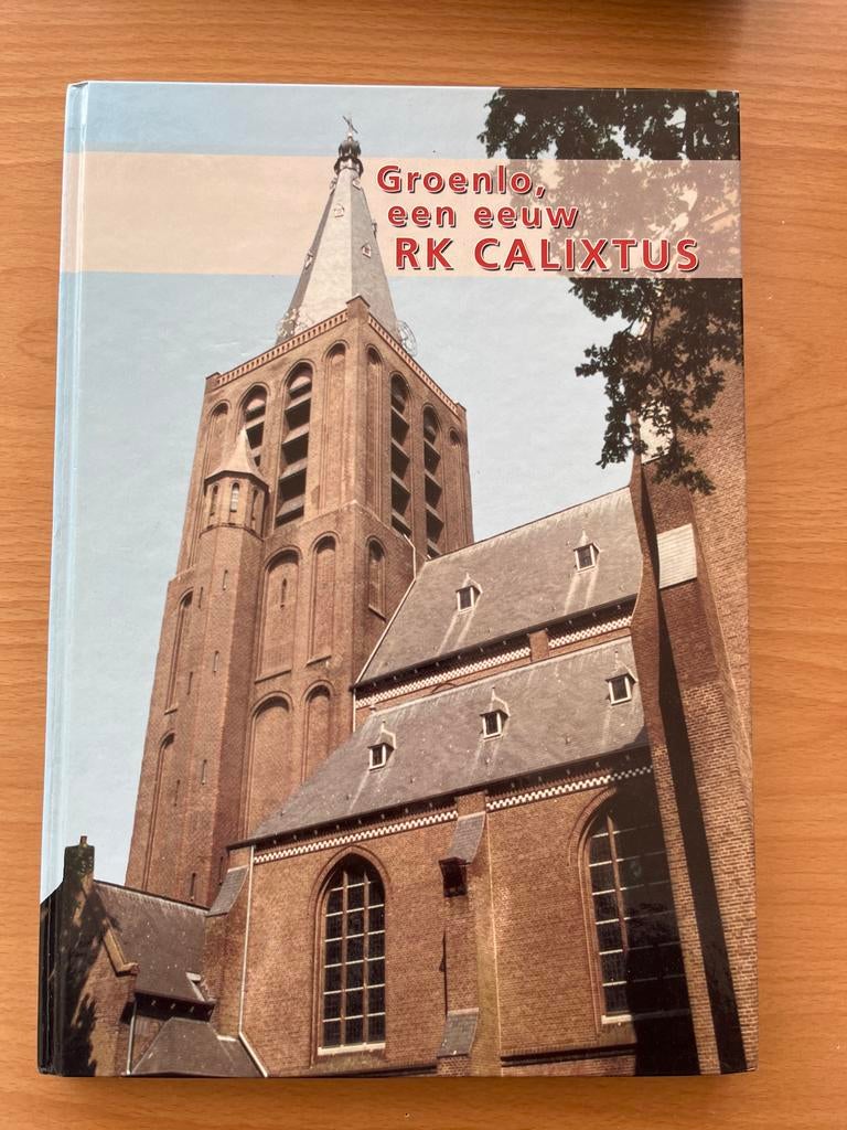 Groenlo, een eeuw RK Calixtus - Kerkgeschiedenis, Boeken, Ophalen of Verzenden, Zo goed als nieuw, Christendom | Katholiek