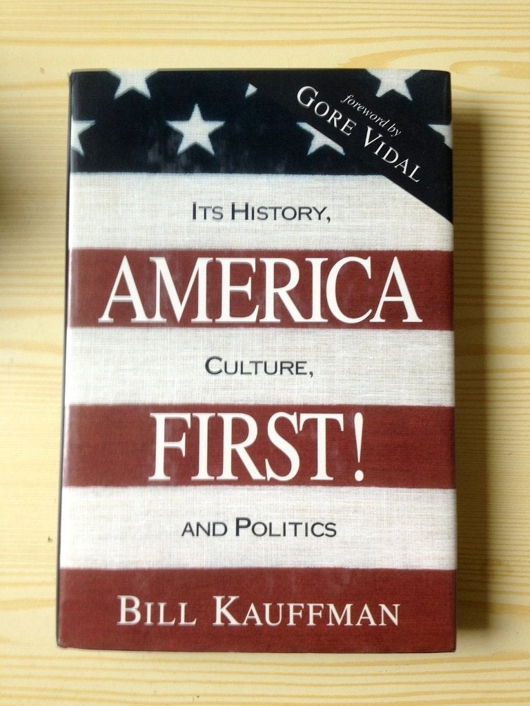 Bill Kauffman - America First (Hardcover) VS politiek, Ophalen, Bill Kauffman, Nieuw, Politiek en Staatkunde
