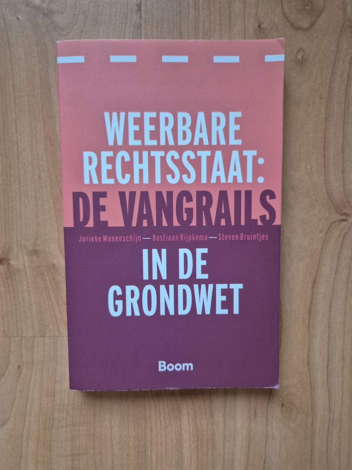 Weerbare Rechtsstaat: De Vangrails in de Grondwet, Jorieke Manenschijn, Bastiaan Rijpkema, Steven Bruintjes, Ophalen of Verzenden