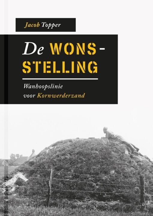 De Wonsstelling Wanhoopslinie voor kornwederzand, Boeken, Oorlog en Militair, Zo goed als nieuw, Overige onderwerpen, Tweede Wereldoorlog