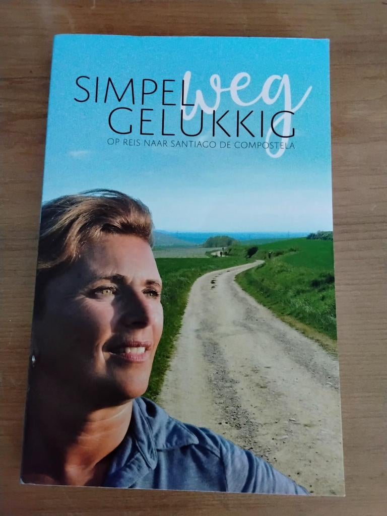Simpel weg gelukkig, op reis naar Santiago de Compostela., Boeken, Reisverhalen, Ophalen of Verzenden, Zo goed als nieuw, Anne marie kruiper