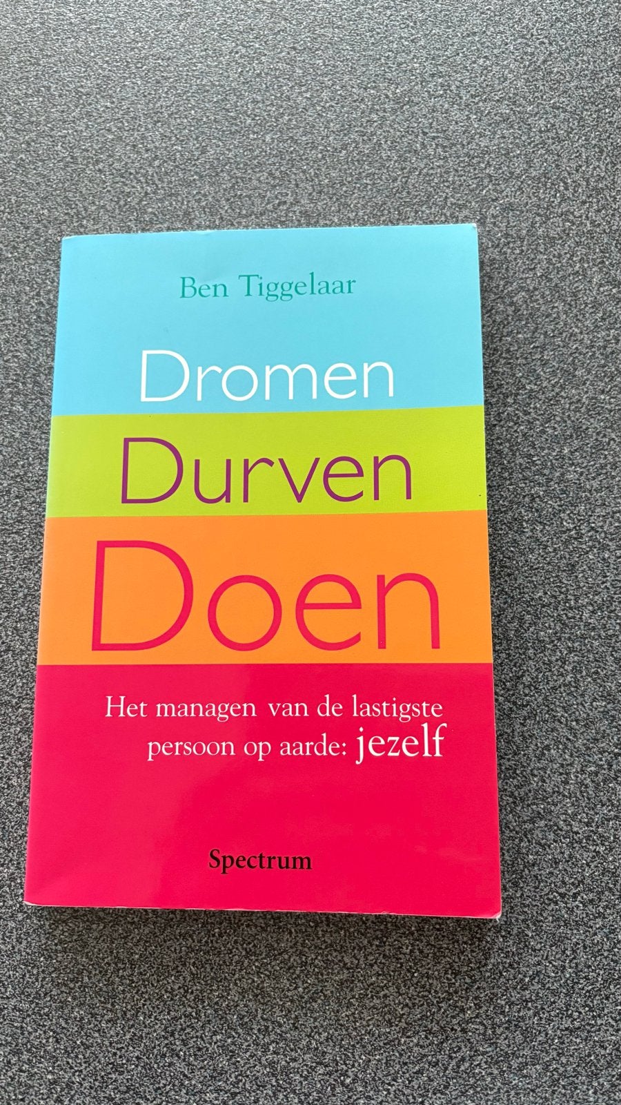 Dromen Durven Doen - Ben Tiggelaar (Zo goed als nieuw), Boeken, Verzenden, Zo goed als nieuw