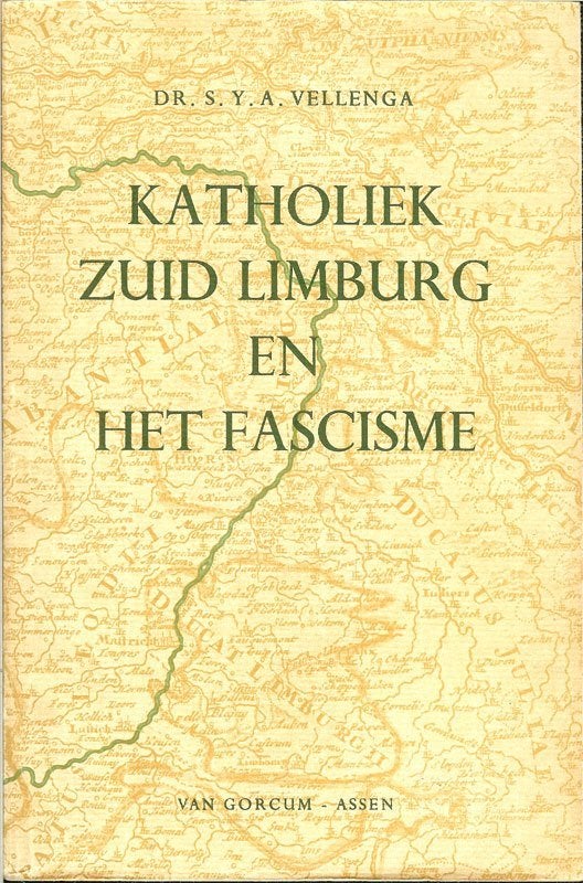 Dr.S.Y.A.Vellenga - Katholiek Zuid Limburg en het Fascisme., Ophalen of Verzenden, Zo goed als nieuw