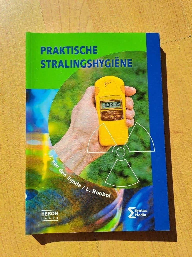 Praktische stralingshygiëne, Boeken, Studieboeken en Cursussen, Zo goed als nieuw, J. van den Eijnde; L. Roobol, Beta, HBO