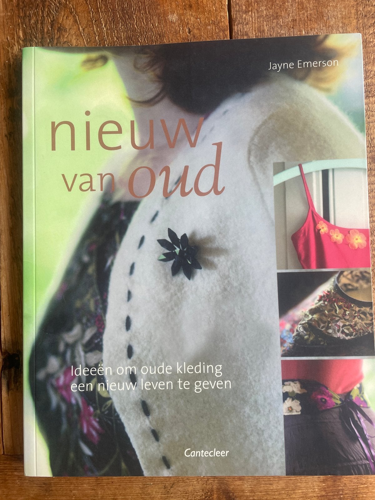 Nieuw van oud - Ideeën om oude kleding een nieuw leven te ge, Boeken, Ophalen of Verzenden, Nieuw, Borduren en Naaien