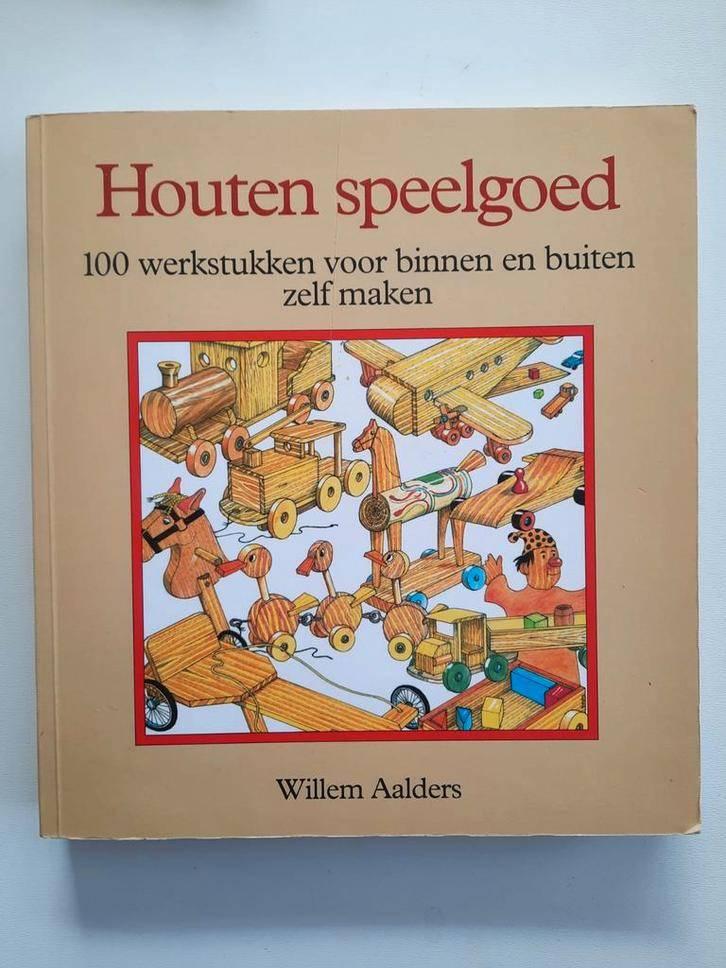 Houten speelgoed . Willem Aalders, Boeken, Ophalen of Verzenden, Gelezen, Houtbewerking, Willem Aalders