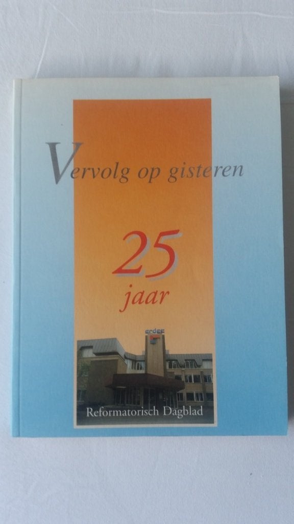 Vervolg op gisteren - 25 jaar Reformatorisch Dagblad, 20e eeuw of later, Drs. J.A. Coster en anderen, Ophalen of Verzenden, Zo goed als nieuw