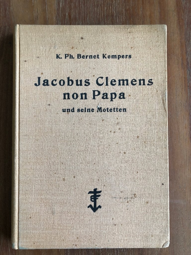 Jacobus Clemens non Papa en zijn Motetten . door K. Ph., Gelezen, Artiest, Ophalen of Verzenden, K. Ph. Bernet Kempers