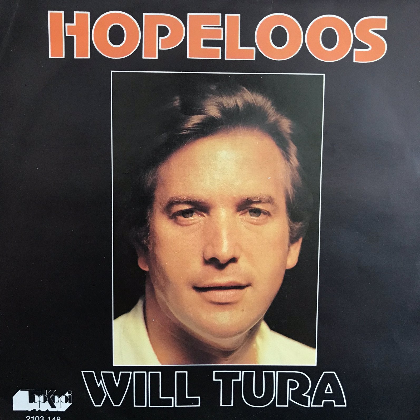 Will Tura - Hopeloos, Ophalen of Verzenden