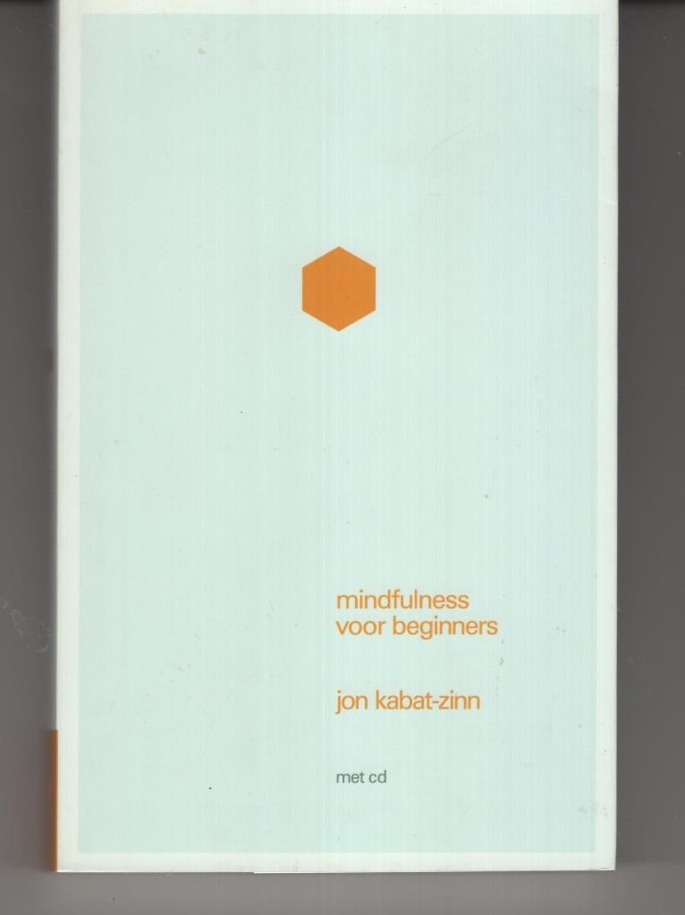 Mindfulness voor beginners Jon Kabat Zinn, Ophalen of Verzenden, Zo goed als nieuw, Spiritualiteit algemeen, Overige typen