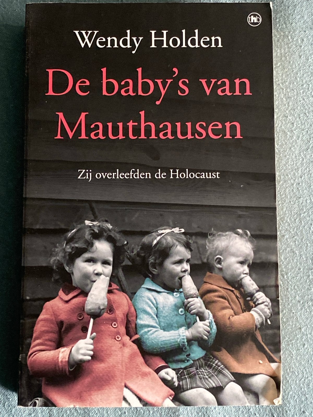 De baby's van Mauthausen - Wendy Holden, Boeken, Ophalen, Tweede Wereldoorlog, Zo goed als nieuw, Algemeen