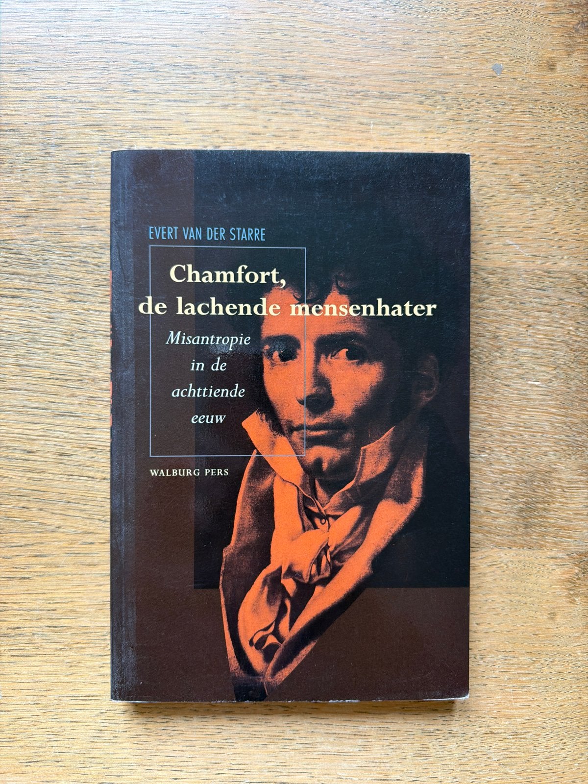 Chamfort, de lachende mensenhater - Evert van der Starre, Ophalen of Verzenden, Gelezen, Nederland