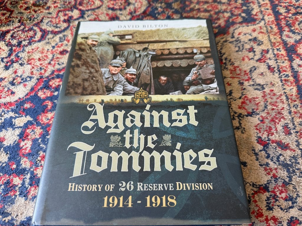 Against the Tommies. History of 26 Reserve Division 1914-191, Ophalen of Verzenden, Zo goed als nieuw, Voor 1940, David Bilton.