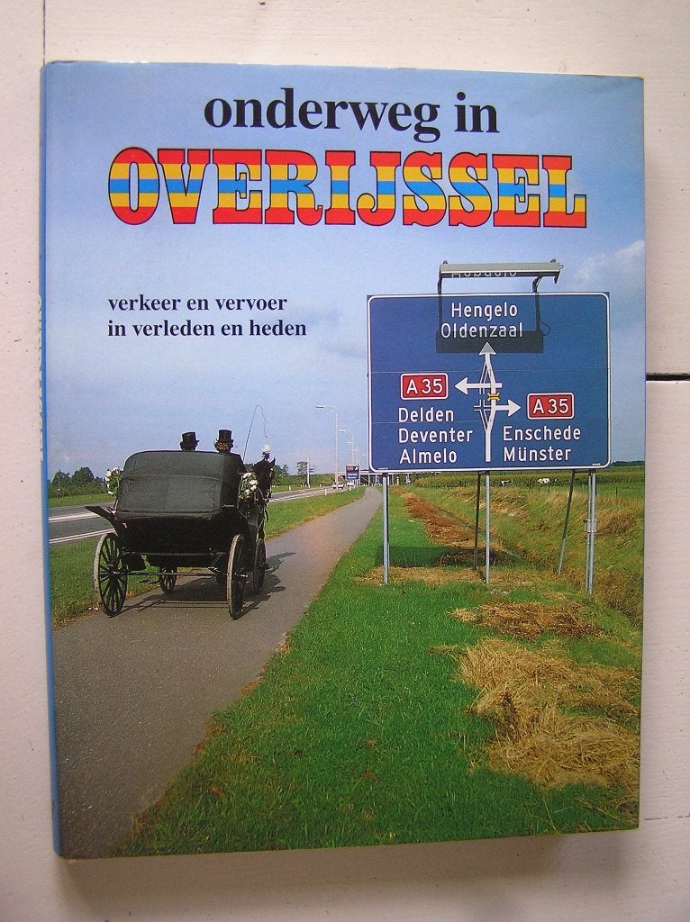 Onderweg in Overijssel. Verkeer en vervoer in verleden en he, Boeken, Geschiedenis | Stad en Regio, Ophalen of Verzenden, Zo goed als nieuw