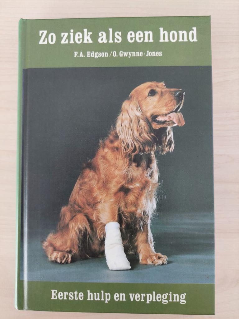 Zo ziek als een hond - Eerste hulp en verpleging, Ophalen of Verzenden, Gelezen, Honden, F.A. Edgson / O. Gwynne-Jones