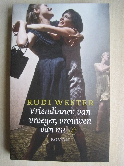 073 - Vriendinnen van vroeger, vrouwen van nu - Rudi Wester, Boeken, Rudi Wester, Verzenden, Zo goed als nieuw, Nederland