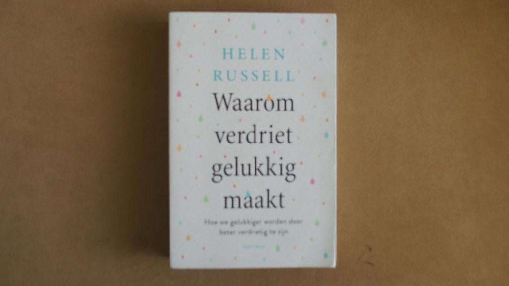 Waarom verdriet gelukkig maakt - Helen Russell, Boeken, Ophalen of Verzenden, Zo goed als nieuw, Sociale psychologie, Helen Russell