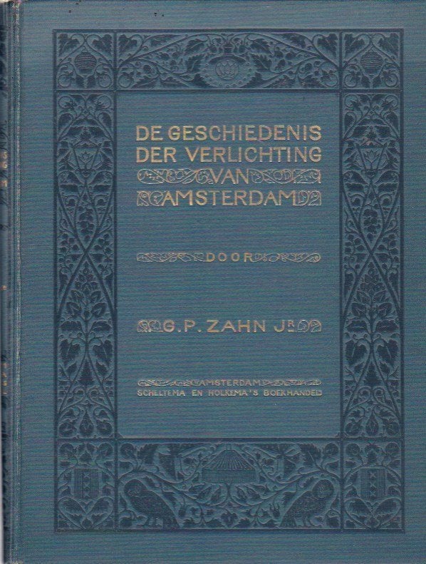 1e druk 1911 - De Geschiedenis der verlichting van Amsterdam, Ophalen of Verzenden, G.P. Zahn Jr. - 1e druk 1911