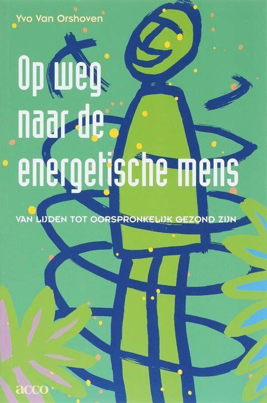 Ivo Van Orshoven Op weg naar de energetische mens, Ophalen of Verzenden, Nieuw, Spiritualiteit algemeen, Achtergrond en Informatie