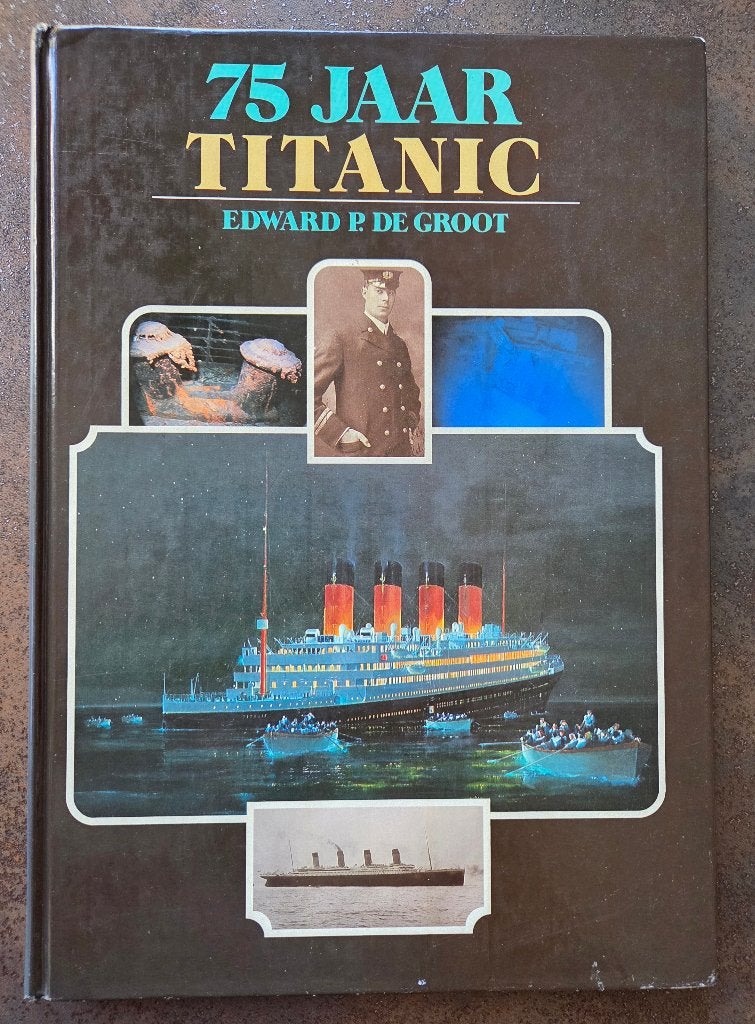 75 jaar TITANIC - Edward P. de Groot, Verzamelen, Verzenden, Zo goed als nieuw, Motorboot, Boek of Tijdschrift