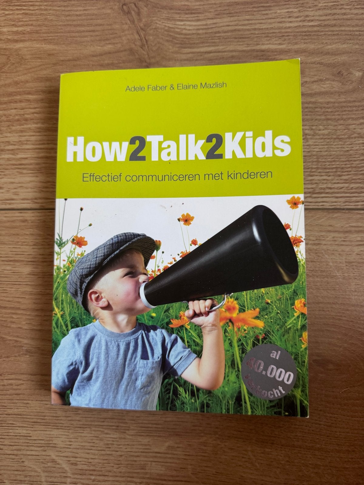 How2Talk2Kids: Effectief communiceren met kinderen, Ophalen of Verzenden, Zo goed als nieuw, Opvoeding tot 6 jaar