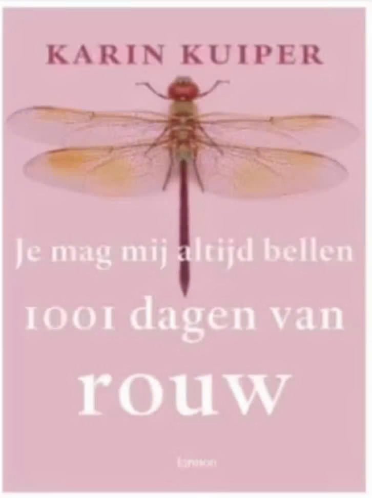 1001 dagen van rouw (je mag mij altijd bellen) Karin Kuiper, Boeken, Ophalen of Verzenden, Zo goed als nieuw