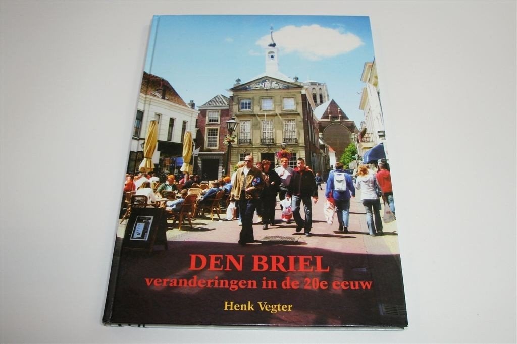 Den Briel — Veranderingen in de 20e Eeuw, Boeken, Ophalen of Verzenden, Gelezen