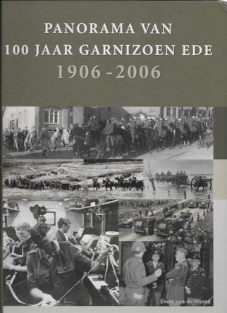 Evert v d Weerd: Panorama 100 Jaar Garnizoen EDE 1906-2006, Boeken, Ophalen of Verzenden, Tweede Wereldoorlog, Zo goed als nieuw