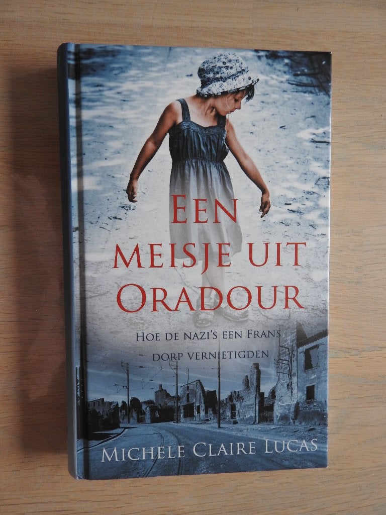 Een meisje uit Oradour Hoe Nazi's een Frans dorp vernietigen, Ophalen of Verzenden, Tweede Wereldoorlog, Zo goed als nieuw, Overige onderwerpen