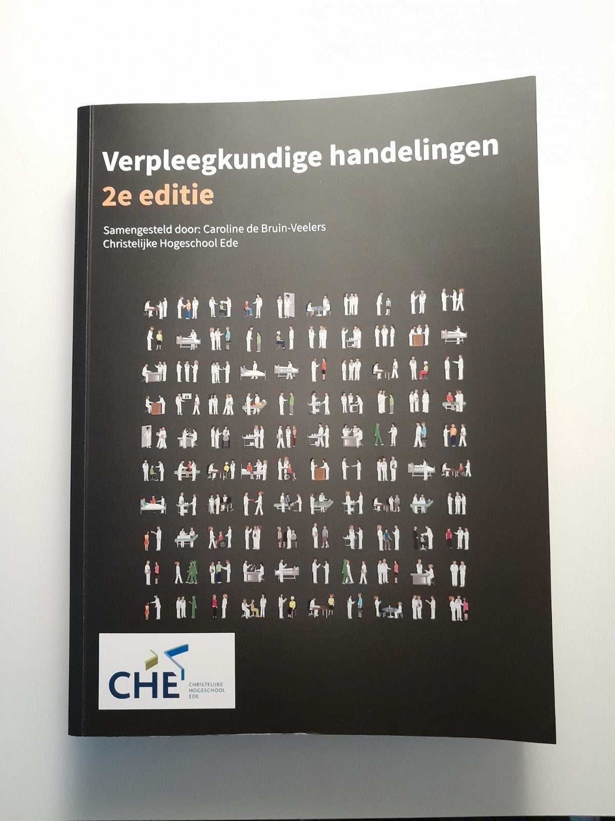 Verpleegkundige handelingen 2e editie - CHE, Boeken, Studieboeken en Cursussen, Caroline de Bruin-Veelers, Zo goed als nieuw, Gamma