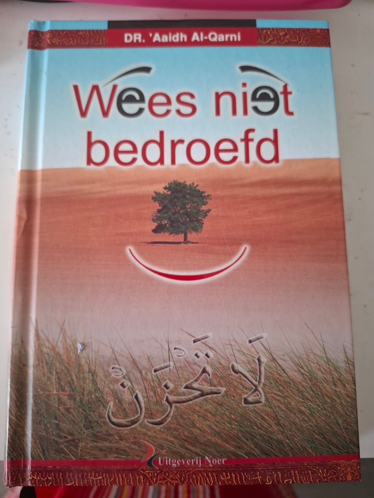 Wees niet bedroefd - Dr. 'Aaidh Al-Qarni (Islamitisch boek), Gelezen, Islam, Noer, Ophalen of Verzenden