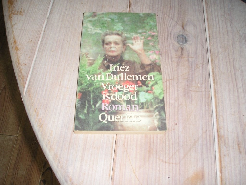 Inez van Dullemen - Vroeger is dood, Boeken, Ophalen of Verzenden, Gelezen, Inez van Dullemen, Nederland
