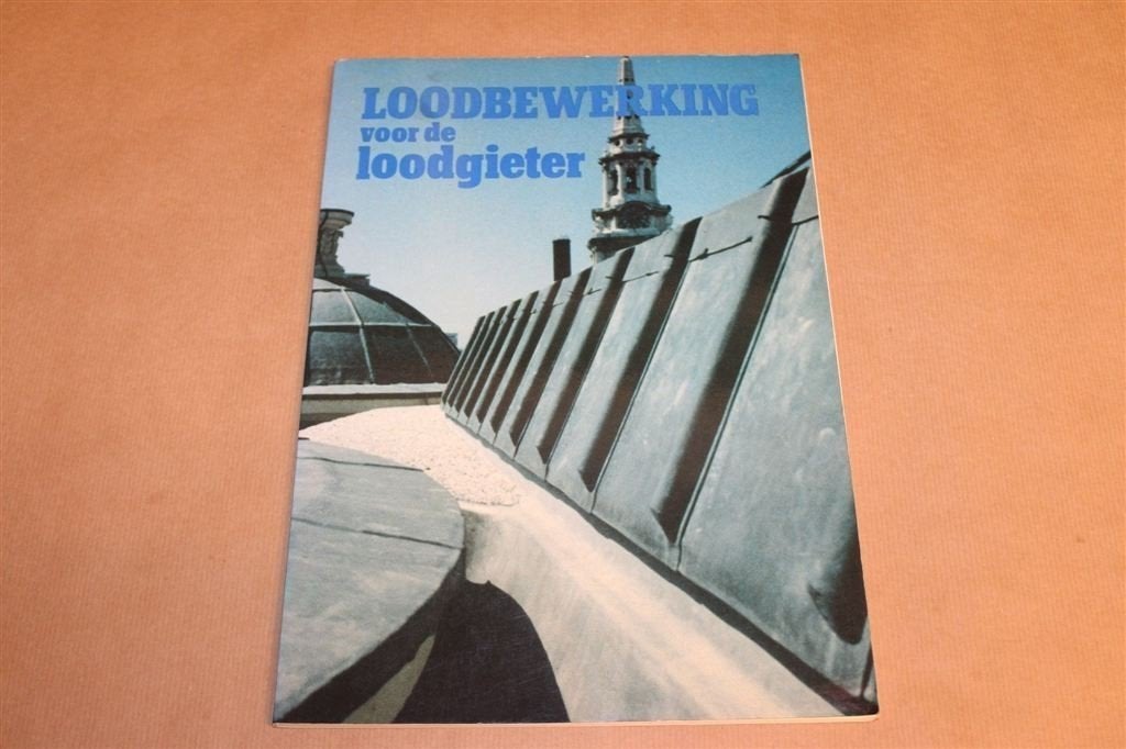Loodbewerking voor de Loodgieter — Vakboek Installatie, Boeken, Ophalen of Verzenden, Gelezen, Bouwkunde