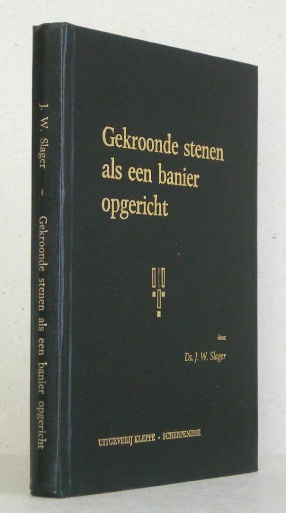 Ds. J.W. Slager: Gekroonde stenen als een banier opgericht., Gelezen, Ds. J.W. Slager, Christendom | Protestants, Ophalen of Verzenden