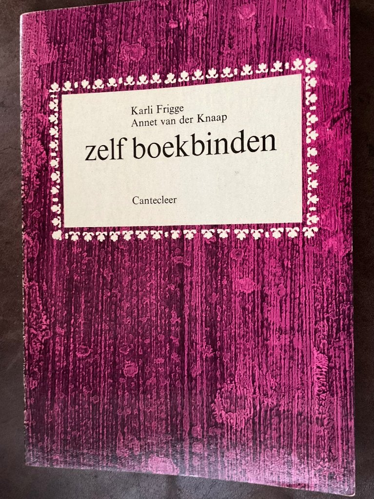 Zelf Boekbinden - Karli Frigge & Annet van der Knaap, Ophalen of Verzenden, Gelezen, Overige onderwerpen, Karli Frigge, Annet van der Knaap