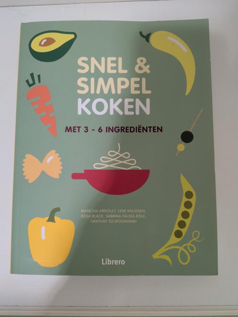 Snel & Simpel Koken met 3-6 Ingrediënten Kookboek, Natacha Arnoult, Lene Knudsen, Keda Black, Sabrina Fauda-Role, Ophalen of Verzenden
