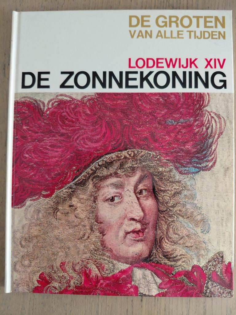 De Zonnekoning Lodewijk XIV - De Groten van Alle Tijden, Europa, Ophalen of Verzenden, 17e en 18e eeuw, Onbekend