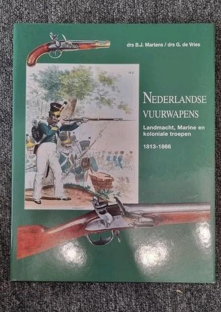 Nederlandse Vuurwapens 1813-1866 - Landmacht, Marine, Drs B.J. Martens / drs G. de Vries, Nieuw, Ophalen of Verzenden, Landmacht