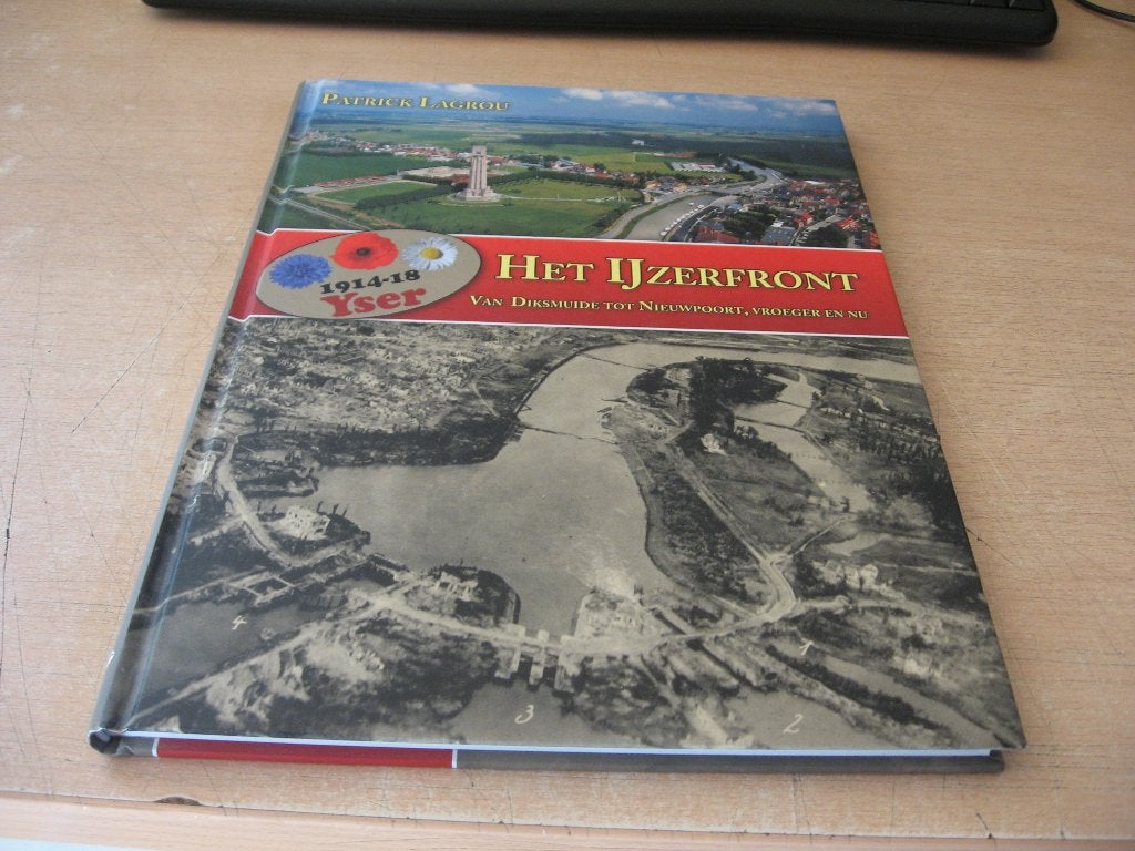 Patrick Lagrou      Het IJzerfront  1914 - 1918 Yser, Ophalen of Verzenden, Tweede Wereldoorlog, Zo goed als nieuw, Overige onderwerpen