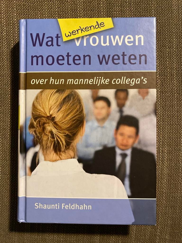 Shaunti Feldhahn - Wat werkende vrouwen moeten weten, Ophalen of Verzenden, Zo goed als nieuw, Shaunti Feldhahn