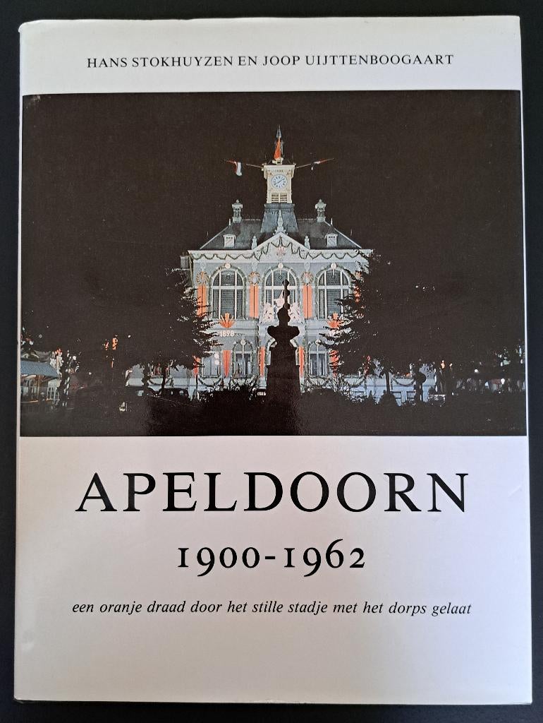 APELDOORN 1900-1962 - Hans Stokhuyzen + Joop Uijttenboogaart, Ophalen of Verzenden, Gelezen, Hans Stokhuyzen + Joop Uijttenboogaart