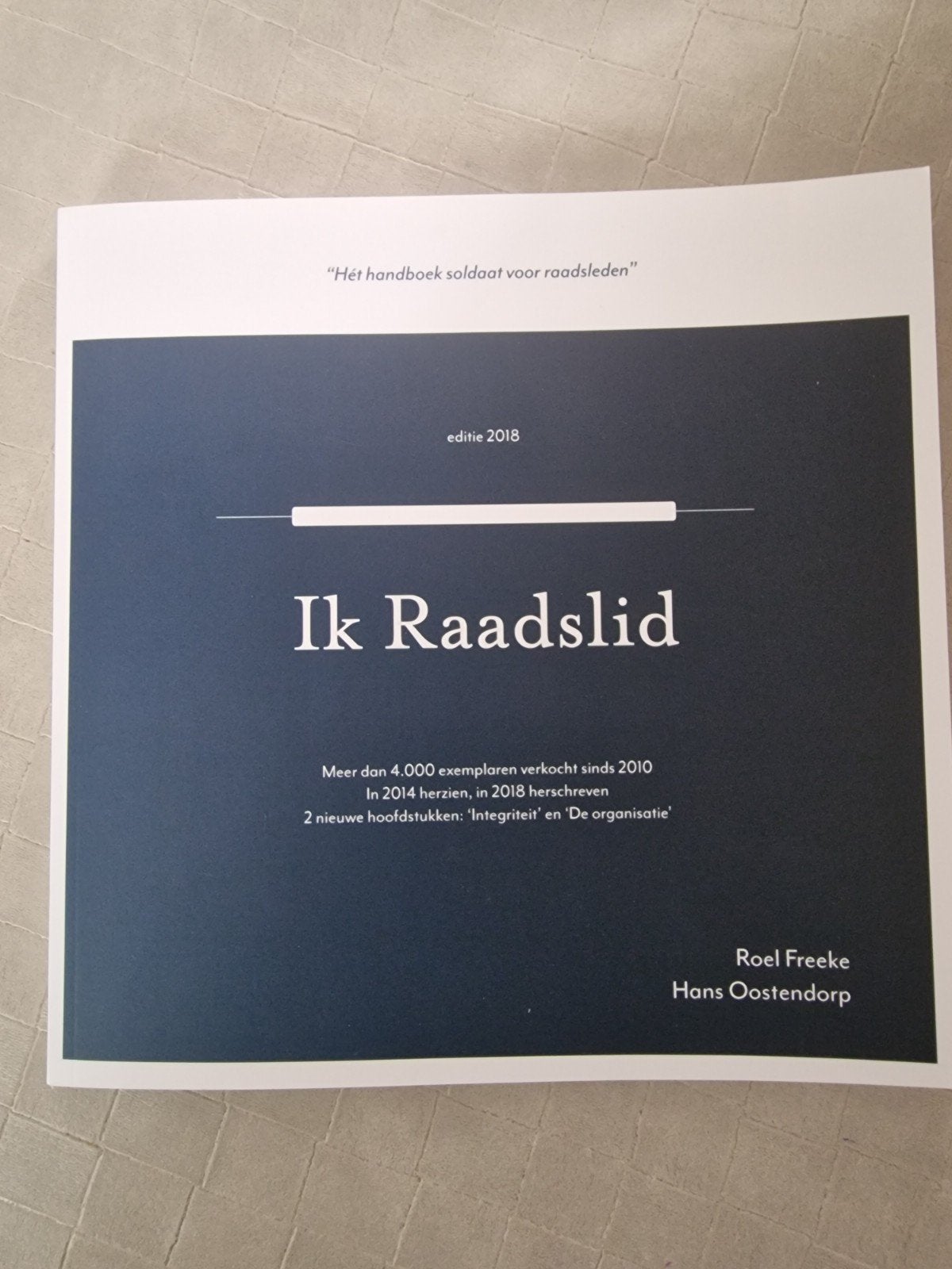 Ik Raadslid 2018 - Het handboek soldaat voor raadsleden, Boeken, Ophalen of Verzenden, Zo goed als nieuw, Roel Freeke, Hans Oostendorp