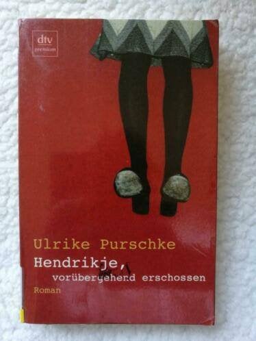 Ulrike Purschke - Hendrikje, vorübergehend erschossen, Ophalen of Verzenden, Gelezen, Ulrike Purschke