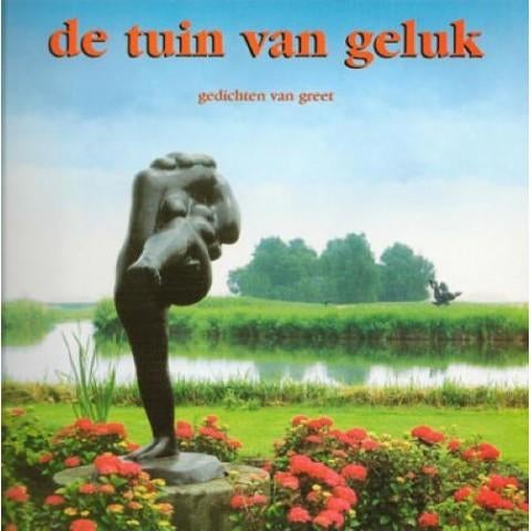 De tuin van geluk. Greet Jonk-Commandeur Korte gedichten ove, Boeken, Ophalen of Verzenden, Zo goed als nieuw, Eén auteur