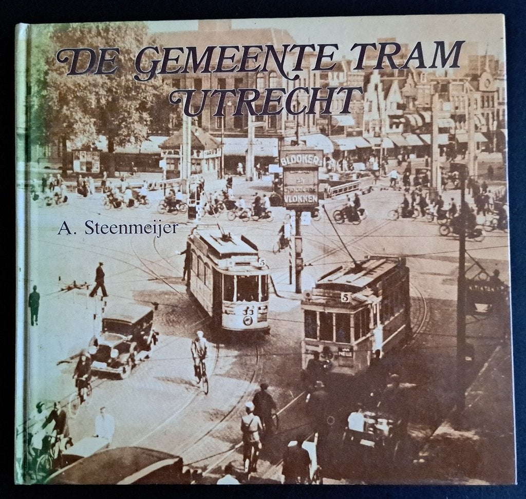 DE GEMEENTE TRAM UTRECHT - A Steenmeijer - 1986, Ophalen of Verzenden, Gelezen, A Steenmeijer